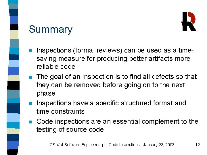Summary n n Inspections (formal reviews) can be used as a timesaving measure for Summary n n Inspections (formal reviews) can be used as a timesaving measure for