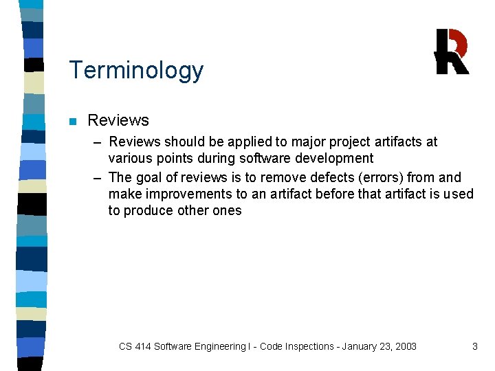 Terminology n Reviews – Reviews should be applied to major project artifacts at various Terminology n Reviews – Reviews should be applied to major project artifacts at various