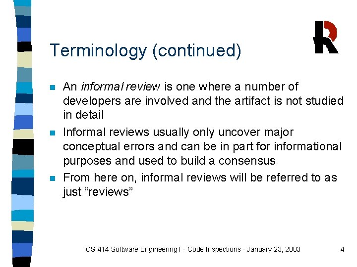 Terminology (continued) n n n An informal review is one where a number of Terminology (continued) n n n An informal review is one where a number of