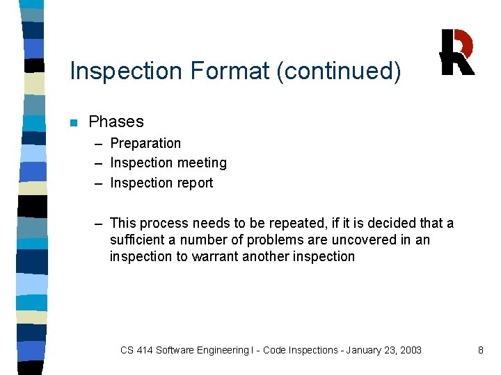 Inspection Format (continued) n Phases – Preparation – Inspection meeting – Inspection report – Inspection Format (continued) n Phases – Preparation – Inspection meeting – Inspection report –