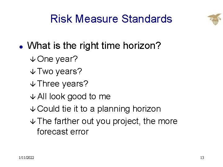 Risk Measure Standards l What is the right time horizon? â One year? â