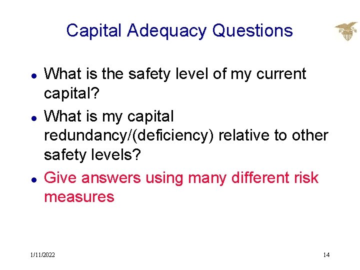 Capital Adequacy Questions l l l What is the safety level of my current