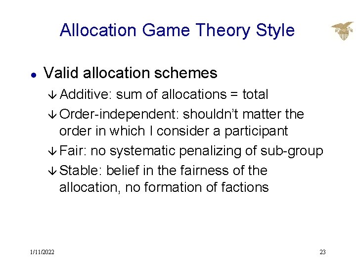 Allocation Game Theory Style l Valid allocation schemes â Additive: sum of allocations =