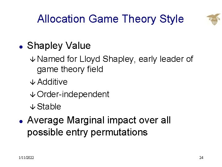 Allocation Game Theory Style l Shapley Value â Named for Lloyd Shapley, early leader