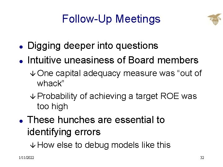 Follow-Up Meetings l l Digging deeper into questions Intuitive uneasiness of Board members â