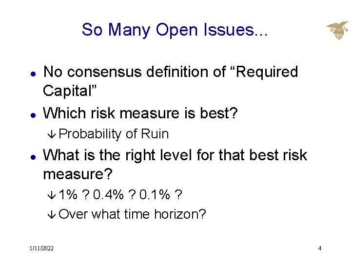 So Many Open Issues. . . l l No consensus definition of “Required Capital”