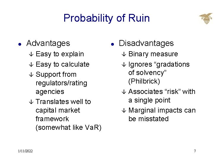 Probability of Ruin l Advantages Easy to explain â Easy to calculate â Support