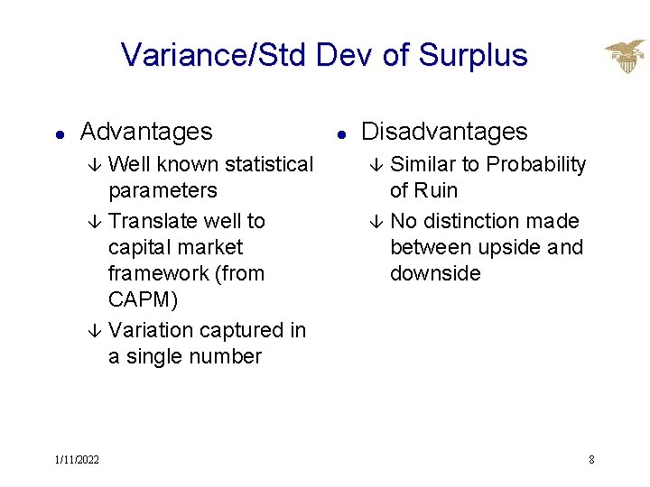 Variance/Std Dev of Surplus l Advantages Well known statistical parameters â Translate well to