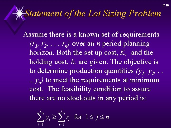 7 -10 Statement of the Lot Sizing Problem Assume there is a known set