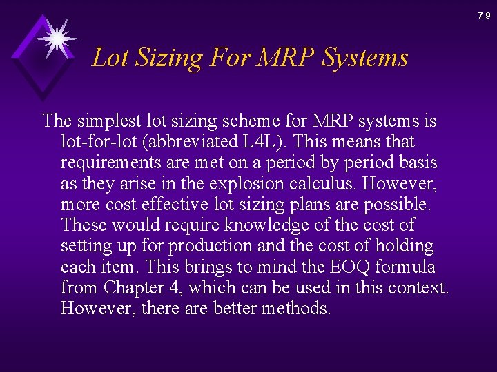 7 -9 Lot Sizing For MRP Systems The simplest lot sizing scheme for MRP