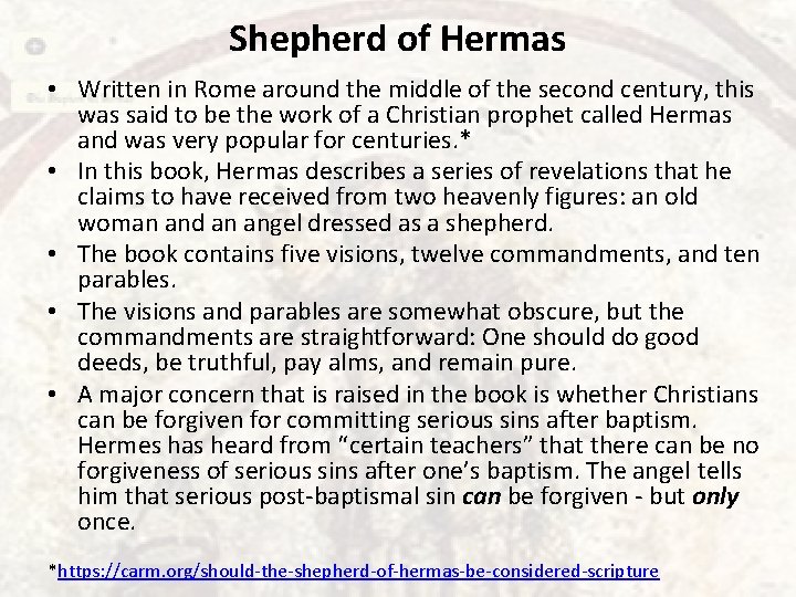 Shepherd of Hermas • Written in Rome around the middle of the second century,