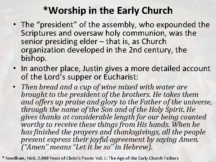 *Worship in the Early Church • The “president” of the assembly, who expounded the