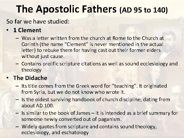 The Apostolic Fathers (AD 95 to 140) So far we have studied: • 1