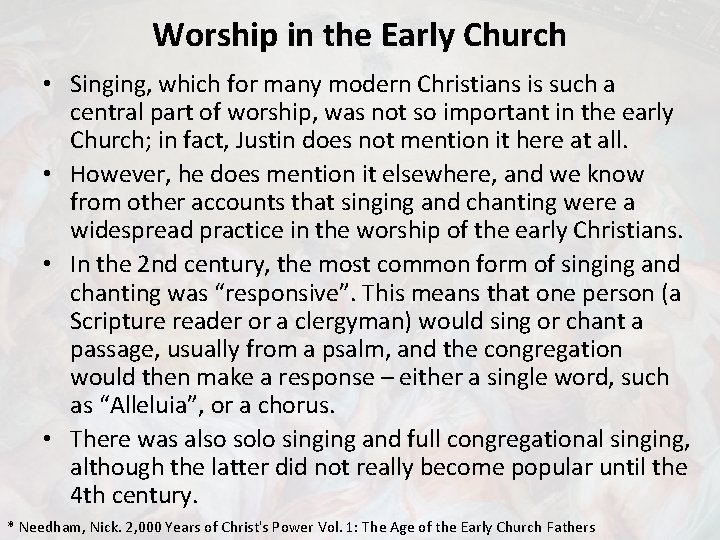 Worship in the Early Church • Singing, which for many modern Christians is such