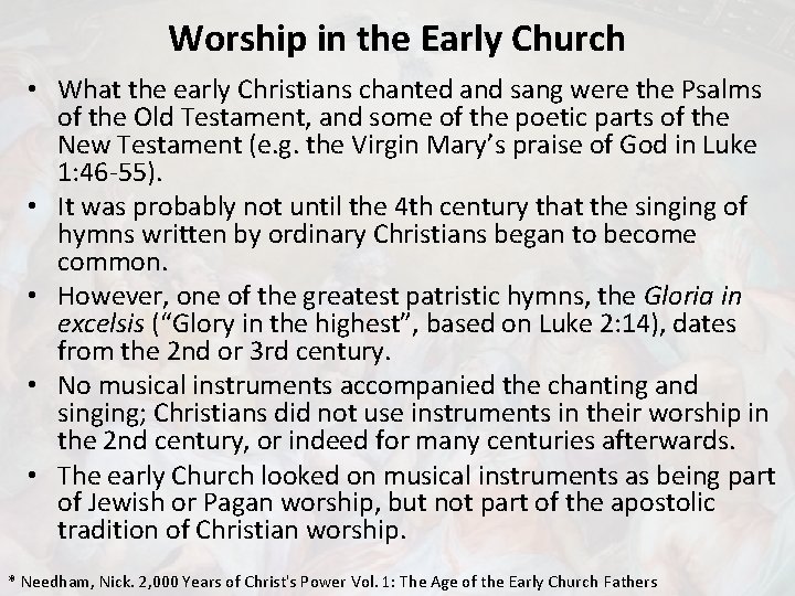 Worship in the Early Church • What the early Christians chanted and sang were