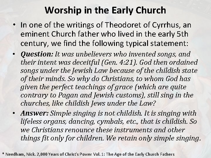 Worship in the Early Church • In one of the writings of Theodoret of