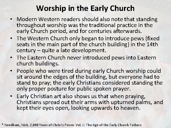 Worship in the Early Church • Modern Western readers should also note that standing