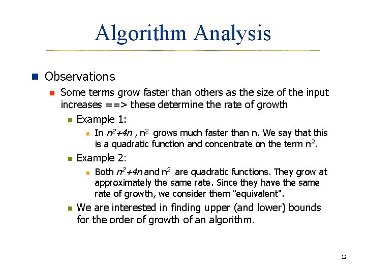 Algorithm Analysis n Observations n Some terms grow faster than others as the size