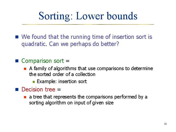 Sorting: Lower bounds n We found that the running time of insertion sort is