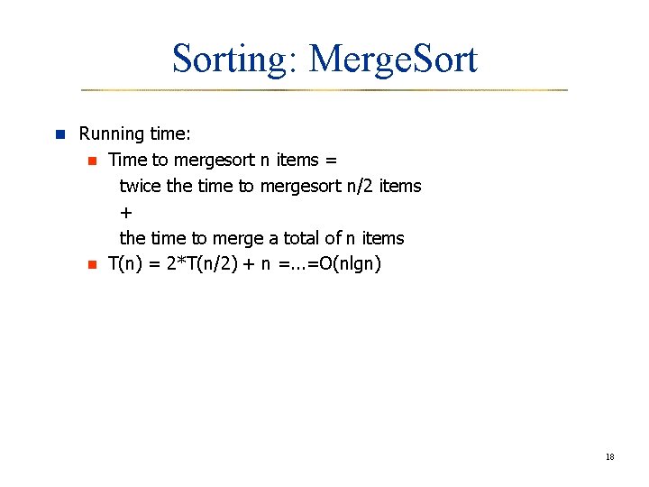 Sorting: Merge. Sort n Running time: n n Time to mergesort n items =