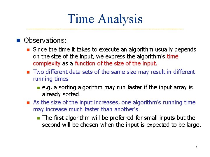 Time Analysis n Observations: n Since the time it takes to execute an algorithm