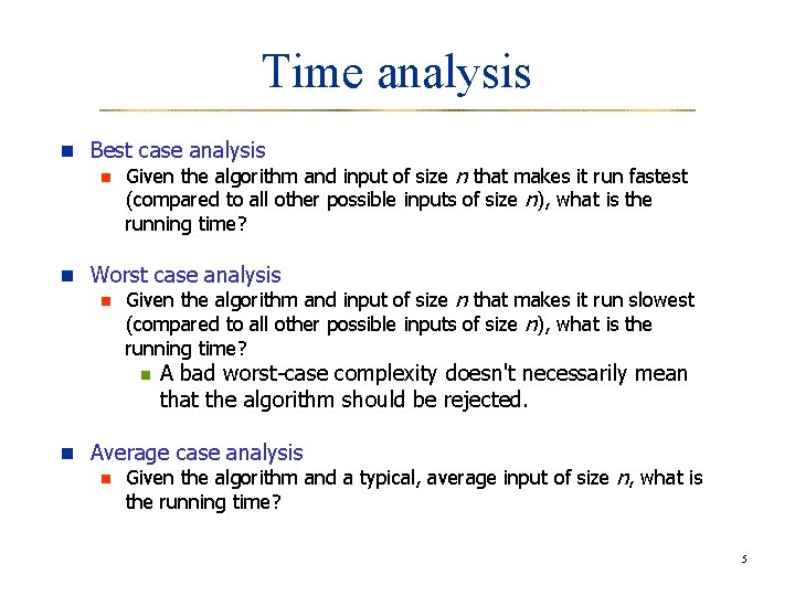 Time analysis n Best case analysis n Given the algorithm and input of size