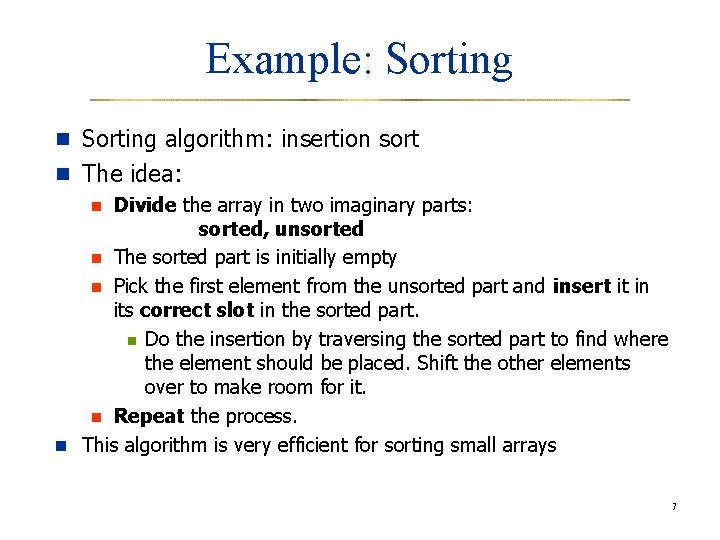 Example: Sorting n Sorting algorithm: insertion sort n The idea: n Divide the array