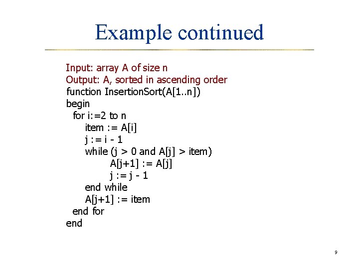 Example continued Input: array A of size n Output: A, sorted in ascending order