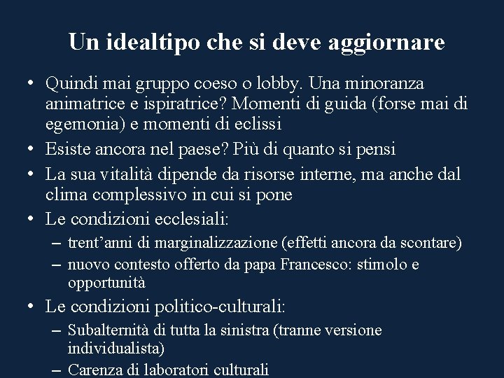 Un idealtipo che si deve aggiornare • Quindi mai gruppo coeso o lobby. Una