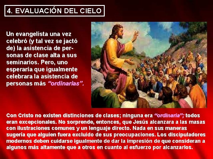 4. EVALUACIÓN DEL CIELO Un evangelista una vez celebró (y tal vez se jactó