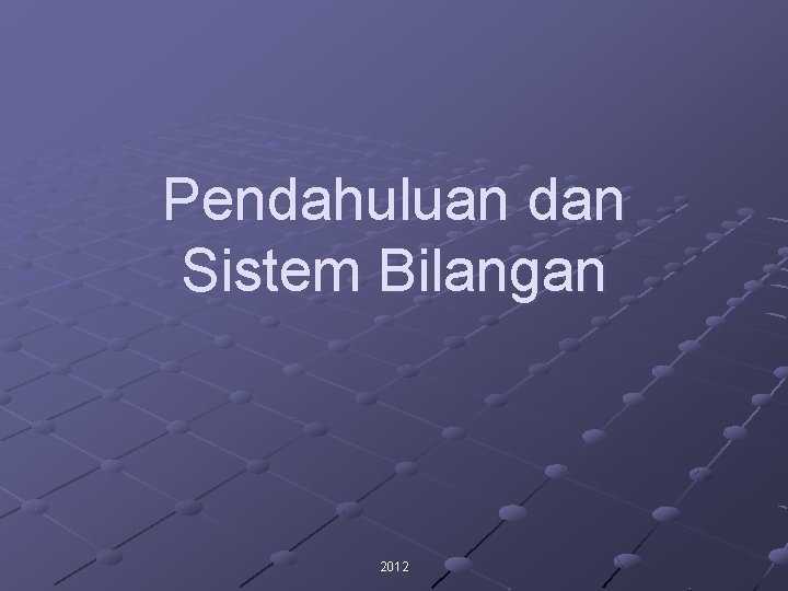 Pendahuluan dan Sistem Bilangan 2012 