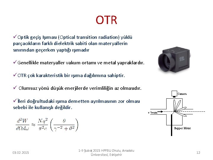 OTR üOptik geçiş Işıması (Optical transition radiation) yüklü parçacıkların farklı dielektrik sabiti olan materyallerin