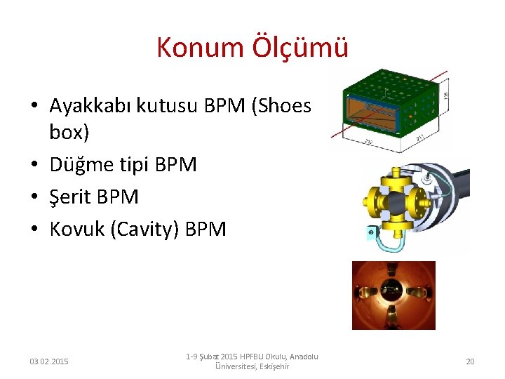 Konum Ölçümü • Ayakkabı kutusu BPM (Shoes box) • Düğme tipi BPM • Şerit