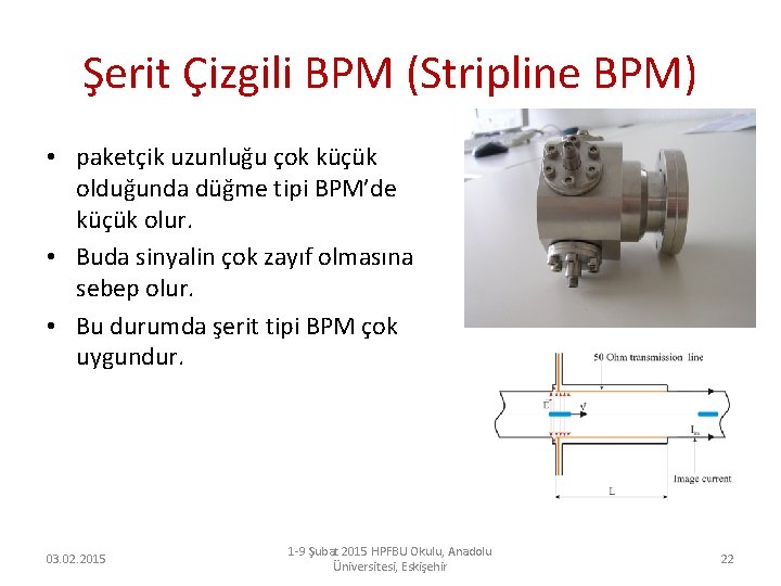 Şerit Çizgili BPM (Stripline BPM) • paketçik uzunluğu çok küçük olduğunda düğme tipi BPM’de