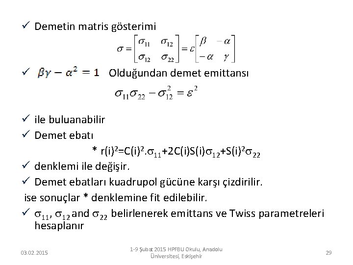 ü Demetin matris gösterimi ü Olduğundan demet emittansı ü ile buluanabilir ü Demet ebatı