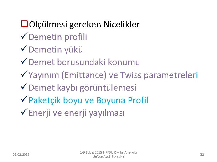 qÖlçülmesi gereken Nicelikler ü Demetin profili ü Demetin yükü ü Demet borusundaki konumu ü