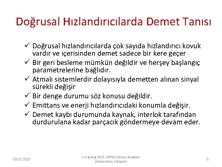 Doğrusal Hızlandırıcılarda Demet Tanısı ü Doğrusal hızlandırıcılarda çok sayıda hızlandırıcı kovuk vardır ve içerisinden