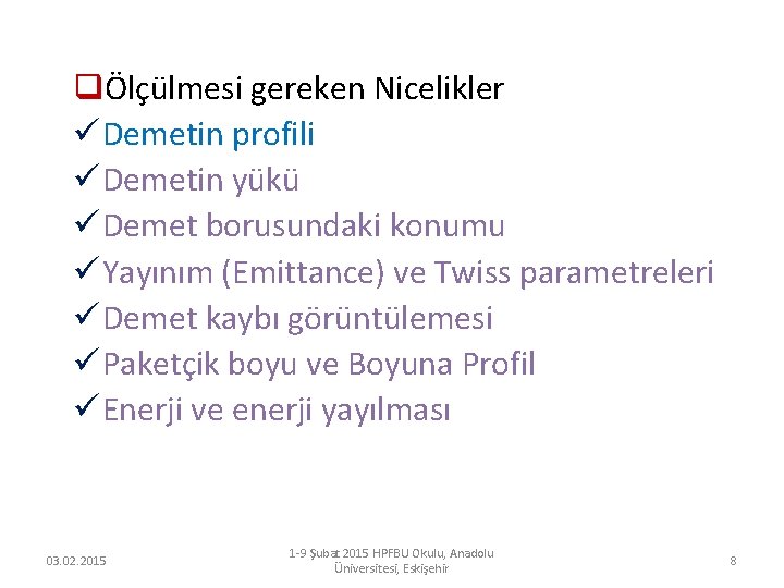 qÖlçülmesi gereken Nicelikler ü Demetin profili ü Demetin yükü ü Demet borusundaki konumu ü