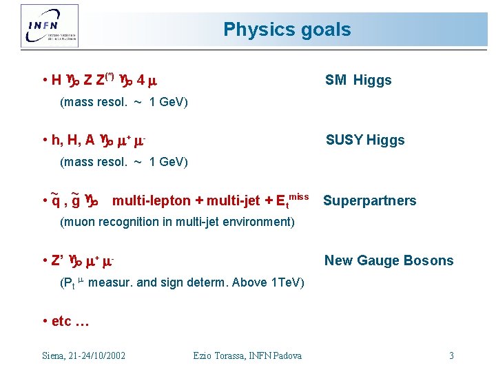 Physics goals • H g Z Z(*) g 4 SM Higgs (mass resol. ~ Physics goals • H g Z Z(*) g 4 SM Higgs (mass resol. ~