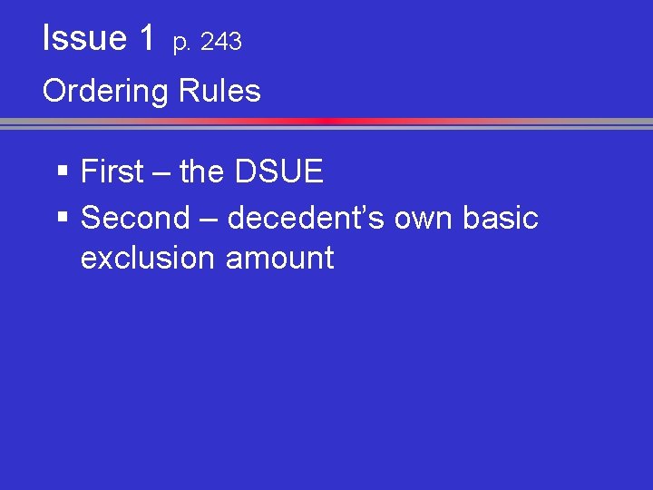 Issue 1 p. 243 Ordering Rules § First – the DSUE § Second –