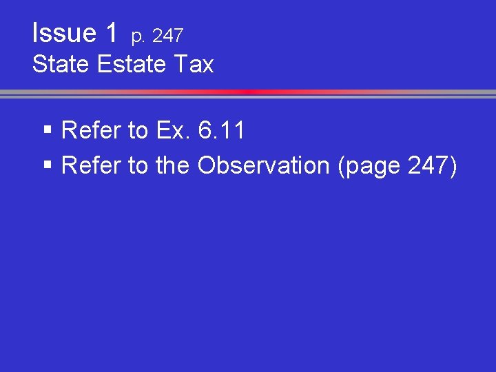 Issue 1 p. 247 State Estate Tax § Refer to Ex. 6. 11 §