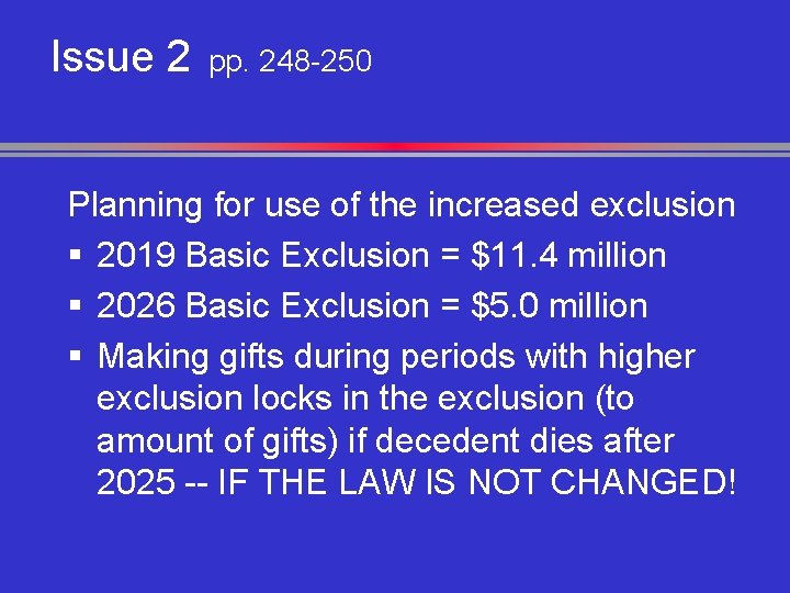 Issue 2 pp. 248 -250 Planning for use of the increased exclusion § 2019