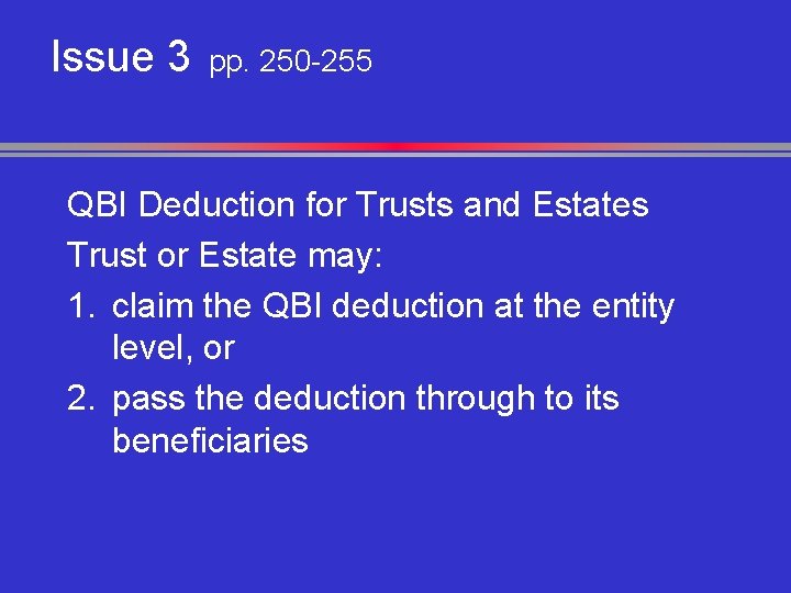 Issue 3 pp. 250 -255 QBI Deduction for Trusts and Estates Trust or Estate