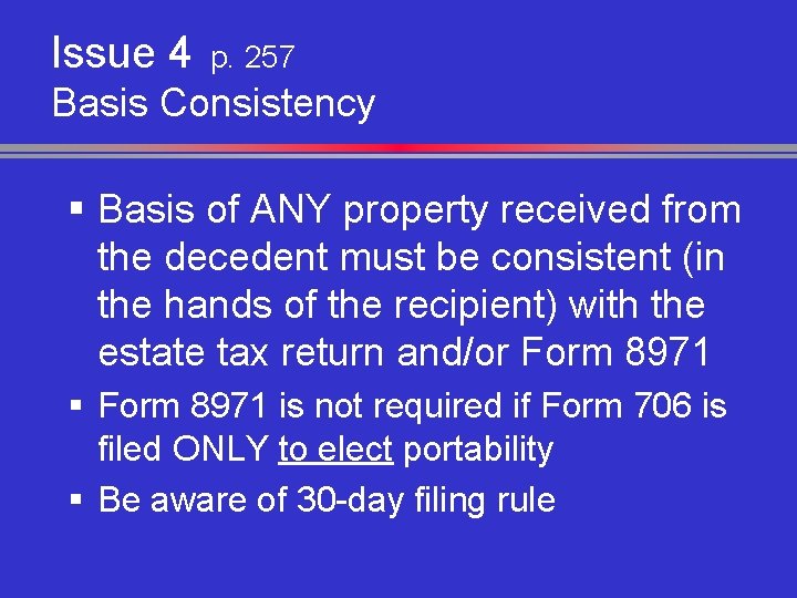 Issue 4 p. 257 Basis Consistency § Basis of ANY property received from the