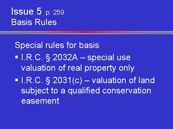 Issue 5 p. 259 Basis Rules Special rules for basis § I. R. C.