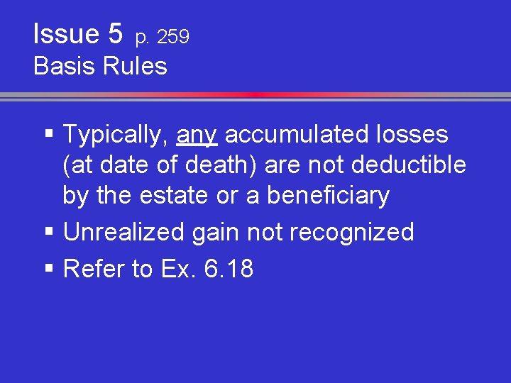 Issue 5 p. 259 Basis Rules § Typically, any accumulated losses (at date of