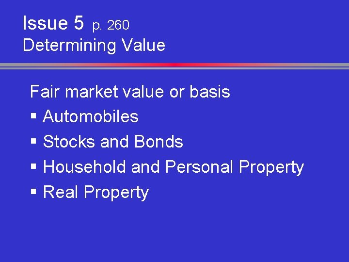 Issue 5 p. 260 Determining Value Fair market value or basis § Automobiles §