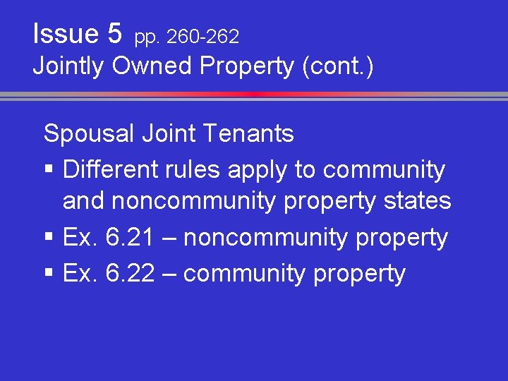 Issue 5 pp. 260 -262 Jointly Owned Property (cont. ) Spousal Joint Tenants §