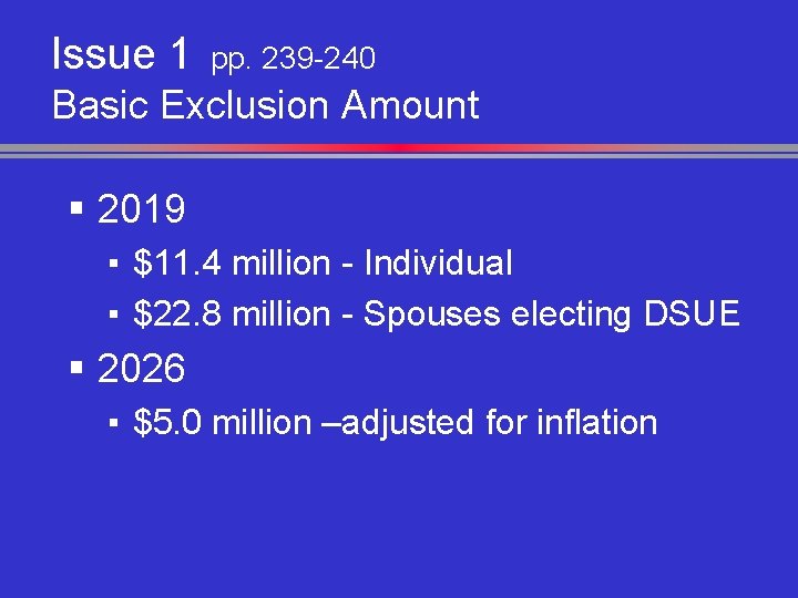 Issue 1 pp. 239 -240 Basic Exclusion Amount § 2019 ▪ $11. 4 million
