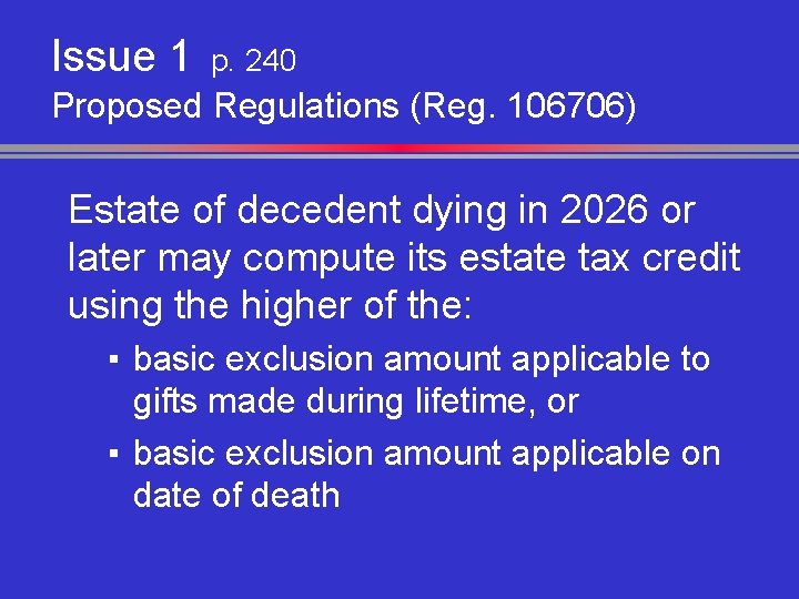 Issue 1 p. 240 Proposed Regulations (Reg. 106706) Estate of decedent dying in 2026